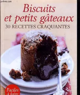 Couverture du produit · BISCUITS ET PETITS GATEAUX 30 RECETTES CRAQUANTES.