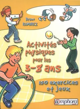 Couverture du produit · Activités physiques pour les 3-8 ans : 150 exercices et jeux