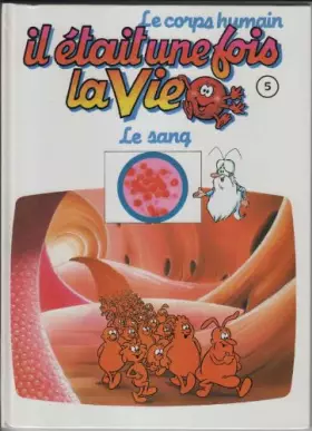 Couverture du produit · Il etait une fois la vie 5 le sang