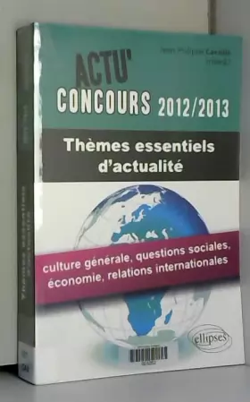 Couverture du produit · Thèmes Essentiels d'Actualité 2012-2013 Culture Générale Economie Relations Internationales