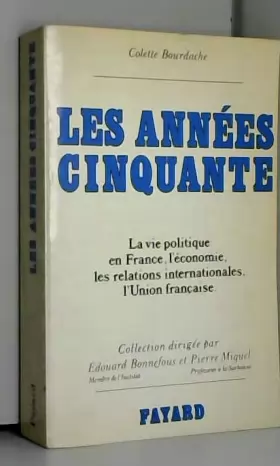 Couverture du produit · Les Années cinquante : La vie politique en France, l'économie, les relations internationales, l'Union française (Collection dir