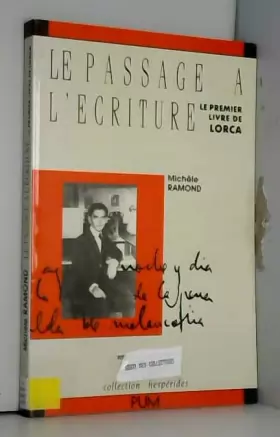 Couverture du produit · LE PASSAGE A L'ECRITURE. : Le premier livre de Lorca