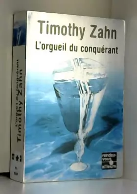 Couverture du produit · Les Conquérants, tome 1 : L'Orgueil du conquérant de Timothy Zahn,E.C.L. Meistermann (Traduction) ( septembre 1996 )