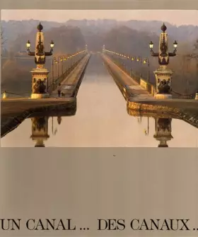 Couverture du produit · Un Canal, des canaux : Exposition présentée à Paris du 7 mars au 8 juin 1986 dans le cadre de la Conciergerie