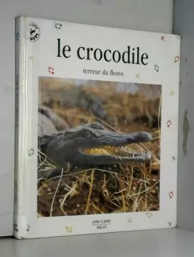 Couverture du produit · Le Crocodile, terreur du fleuve