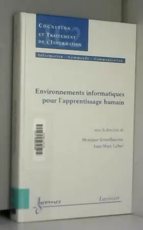 Couverture du produit · Environnements informatiques pour l'apprentissage humain. : Traité IC2, série Cognition et traitement de l'information