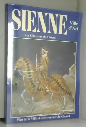 Couverture du produit · Sienne, ville d'art - les chateaux du chianti