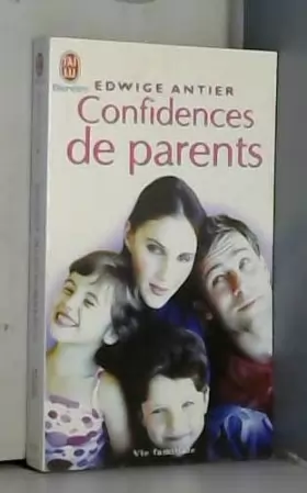 Couverture du produit · Confidences de parents : Une nouvelle approche psychologique pour répondre à toutes vos interrogations