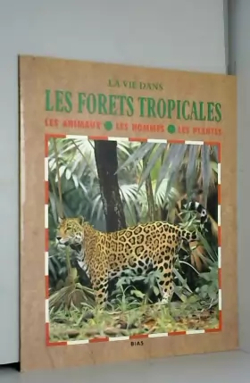Couverture du produit · La vie dans les forêts tropicales