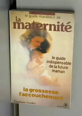 Couverture du produit · Le guide marabout de la maternite