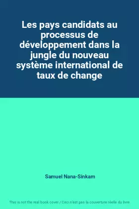 Couverture du produit · Les pays candidats au processus de développement dans la jungle du nouveau système international de taux de change