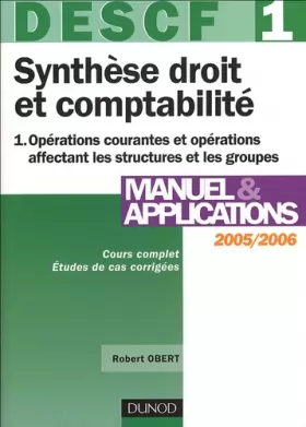 Couverture du produit · Synthèse droit et comptabilité 2005/2006 - DESCF n° 1 : Opérations courantes et opérations affectant les structures et les grou