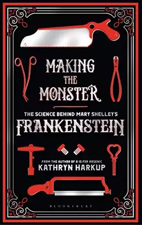 Couverture du produit · Making the Monster: The Science Behind Mary Shelley's Frankenstein