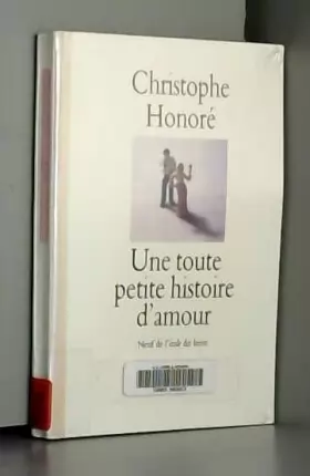 Une Toute Petite Histoire D Amour De Christophe Honore B 961 690 Livre D Occasion