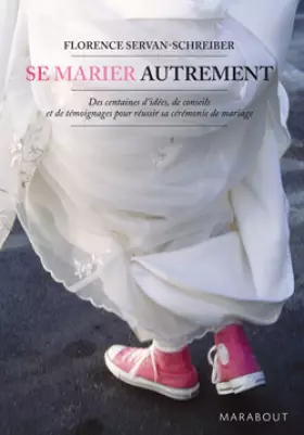 Couverture du produit · Se marier autrement : Comment inventer une cérémonie civile ou religieuse