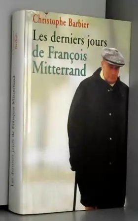 Couverture du produit · Les derniers jours de François Mitterrand