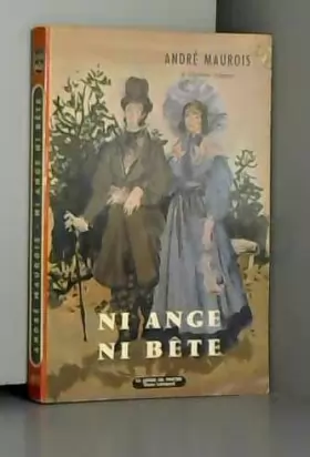 Couverture du produit · Ni ange, ni bête [Board book] [Jan 01, 1928] Maurois André