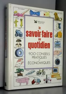 Couverture du produit · Le Savoir-Faire au Quotidien. 900 conseils pratiques et économiques. (Schweizer Ausgabe)