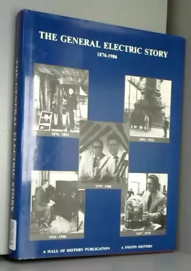Couverture du produit · The General Electric Story 1876-1986 A Photohistory