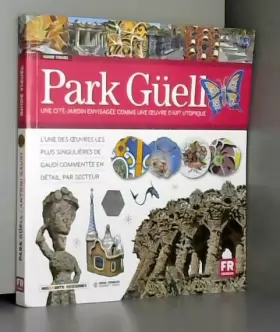 Couverture du produit · Park Güell | Une cité-jardin envisagée comme une œuvre d'art utopique | Architecture, histoire et art | Couverture souple avec 