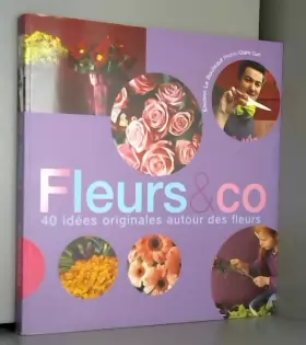 Couverture du produit · Fleurs & co : 40 idées originales autour des fleurs