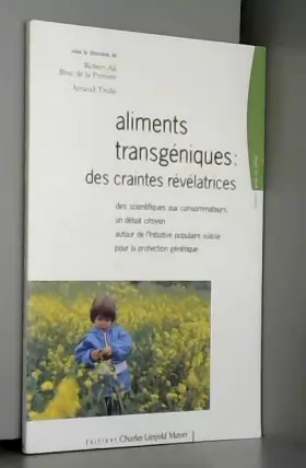 Couverture du produit · Aliments transgéniques: Des craintes révélatrices, des scientifiques aux consommateurs, un débat citoyen autour de l'initiative