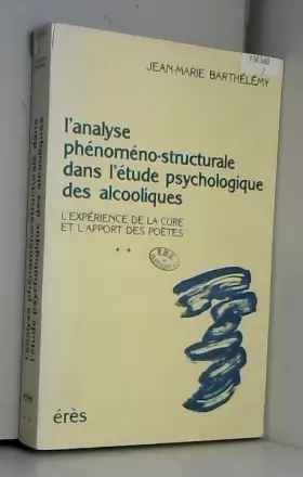 Couverture du produit · L'analyse phénoméno-structurale dans l'étude psychologique des alcooliques. L'expérience de la cure et l'apport des poètes