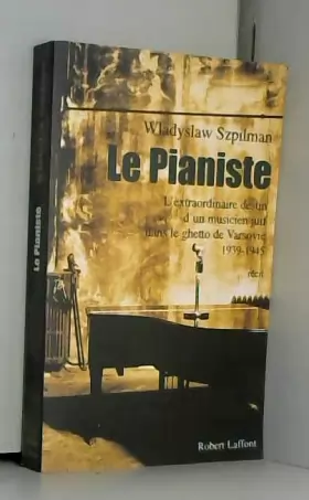 Couverture du produit · Le pianiste : l'extraordinaire destin d'un musicien juif dans le ghetto de Varsovie 1939-1945
