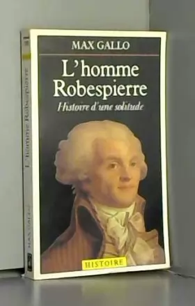 Couverture du produit · L'Homme Robespierre : Histoire d'une solitude