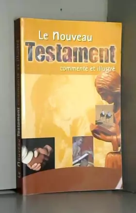 Couverture du produit · Le Nouveau Testament commenté et illustré