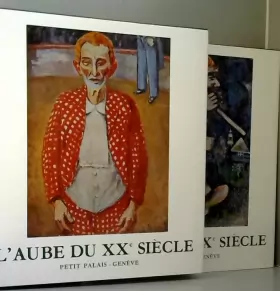 Couverture du produit · L'Aube Du XXe Siècle - De Renoir À Chagall - 2 Volumes - 1968 (529 pages illustrées + 130 pages de Biographies)