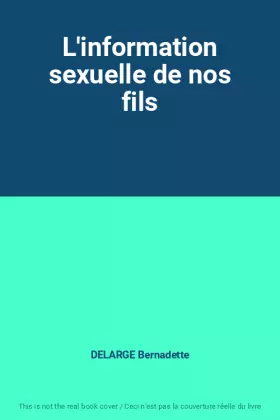 Couverture du produit · L'information sexuelle de nos fils
