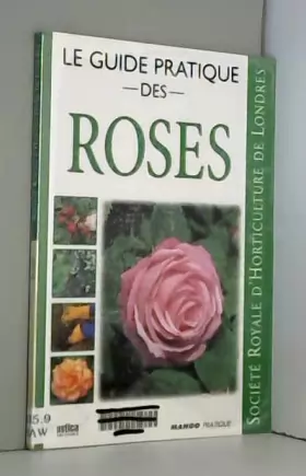Couverture du produit · Le guide pratique des roses