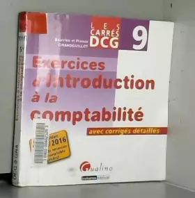 Couverture du produit · Carrés DCG 9 - Exercices corrigés Introduction à la comptabilité 2015-2016, 5ème Ed.