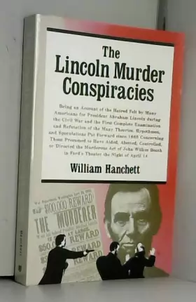 Couverture du produit · The Lincoln Murder Conspiracies: Being an Account of the Hatred Felt by Many Americans for President Abraham Lincoln During the