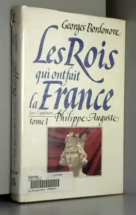 Couverture du produit · Les rois qui ont fait la France Les capétiens T1 Philippe Auguste / Bordonove / Réf5358