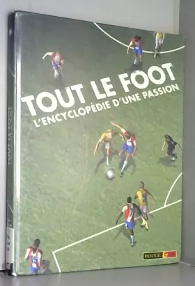 Couverture du produit · Tout le foot : L'encyclopédie d'une passion
