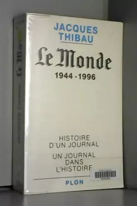 Couverture du produit · Le Monde : 1944-1996, histoire d'un journal, un journal dans l'histoire