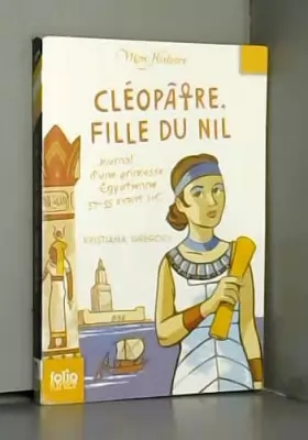 Couverture du produit · Cléopâtre, fille du Nil - Journal d'une princesse égyptienne, 57-55 avant J.-C.
