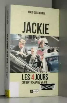 Couverture du produit · Jackie, 22 novembre 1963: Quatre jours qui ont changé sa vie