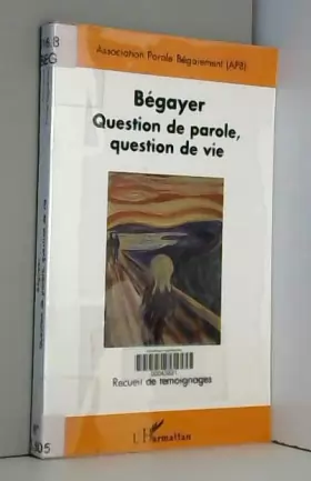 Couverture du produit · Bégayer: Question de parole, question de vie Recueil de témoignages (French Edition)