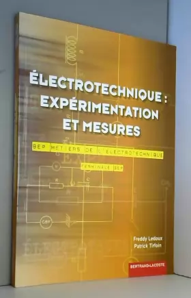 Couverture du produit · Electrotechnique : expérimentation et mesures Terminale BEP électrotechnique