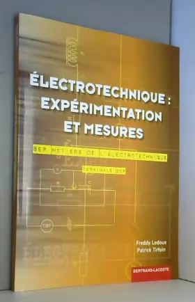 Couverture du produit · Electrotechnique : expérimentation et mesures Terminale BEP électrotechnique