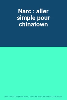 Couverture du produit · Narc : aller simple pour chinatown