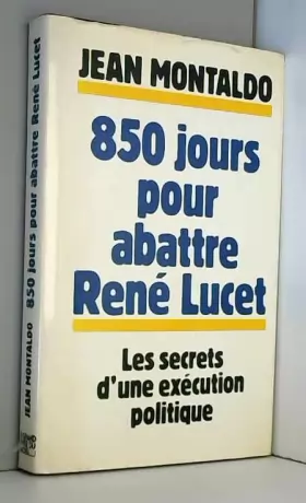 Couverture du produit · 850 jours pour abattre René Lucet. Les secrets d'une exécution politique