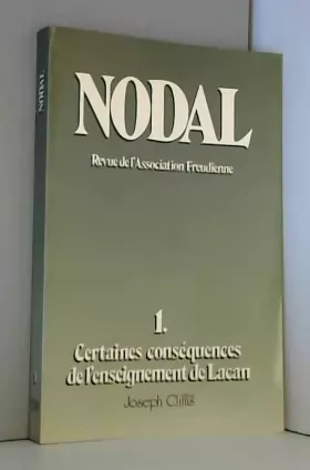 Couverture du produit · NODAL. Tome 1, Certaines conséquences de l'enseignement de Lacan, Edition 1984