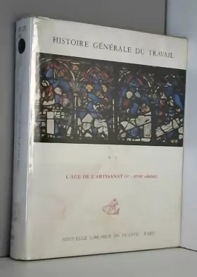 Couverture du produit · HISTOIRE GENERALE DU TRAVAIL- TOME 2: L AGE DE L ARTISANAT- Ve- XVIIIe SIECLES