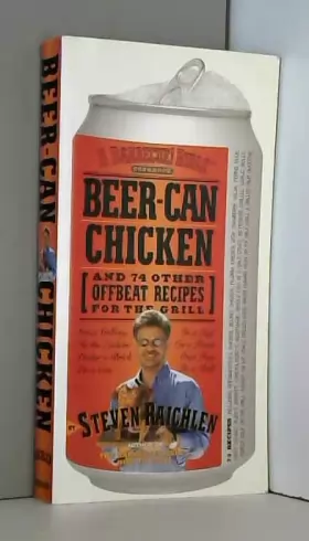 Couverture du produit · Beer-Can Chicken: And 74 Other Offbeat Recipes for the Grill