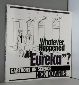 Couverture du produit · Whatever Happened to "Eureka"?: Cartoons on Science