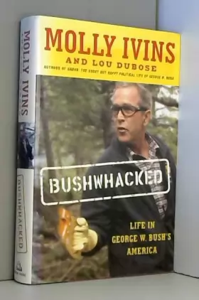 Couverture du produit · Bushwhacked: Life in George W. Bush's America